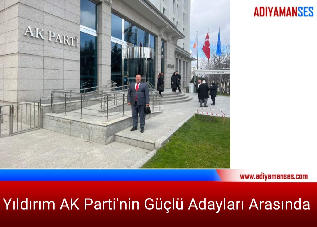 Yıldırım AK Parti'nin Güçlü Adayları Arasında