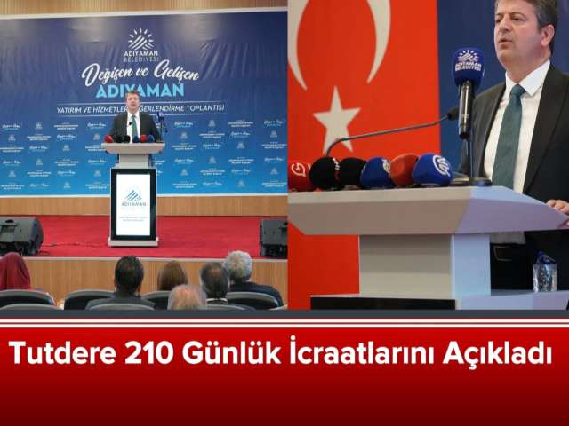 Başkan Tutdere 210 Günlük İcraatlarını Anlattı