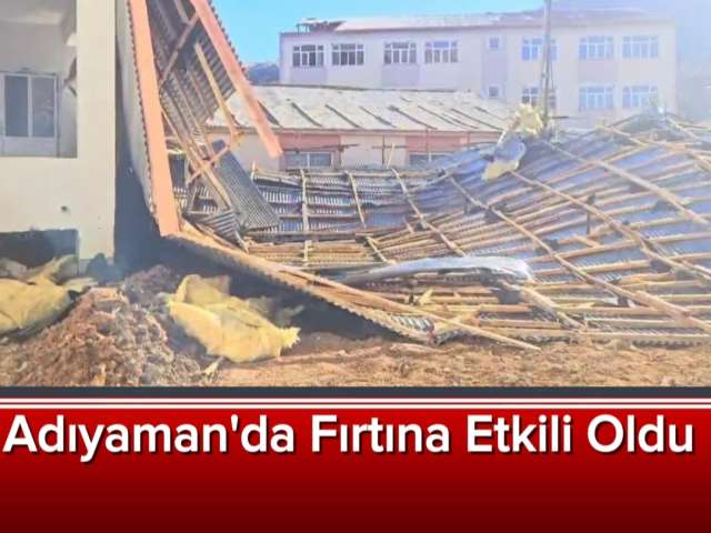 Adıyaman'da Fırtına Etkili Oldu