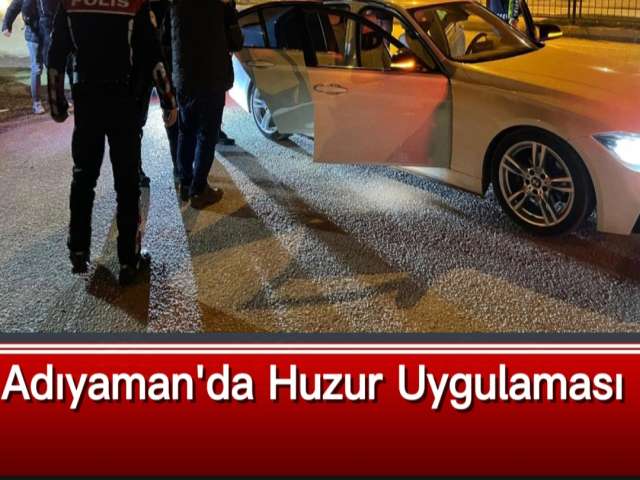 Adıyaman'da Huzur Uygulaması