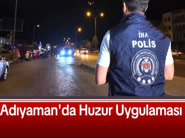Adıyaman'da Huzur Uygulaması