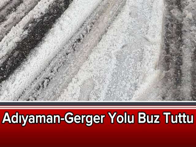 Gerger Yolu Buz Tuttu