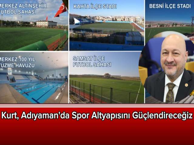 Kurt, Adıyaman'da Spor Altyapısını Güçlendireceğiz