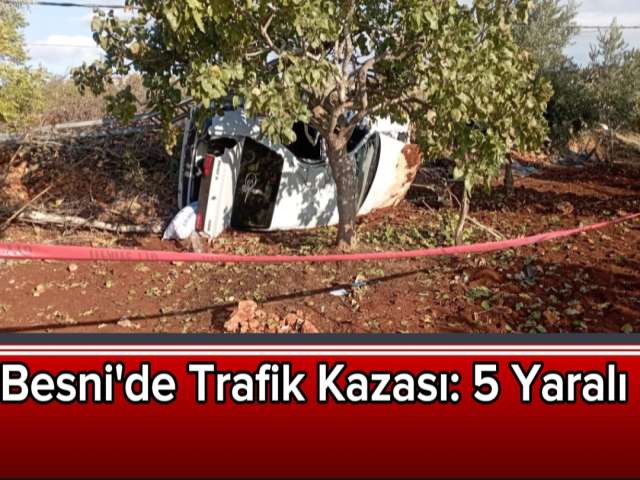 Besni'de Trafik Kazası 5 Yaralı