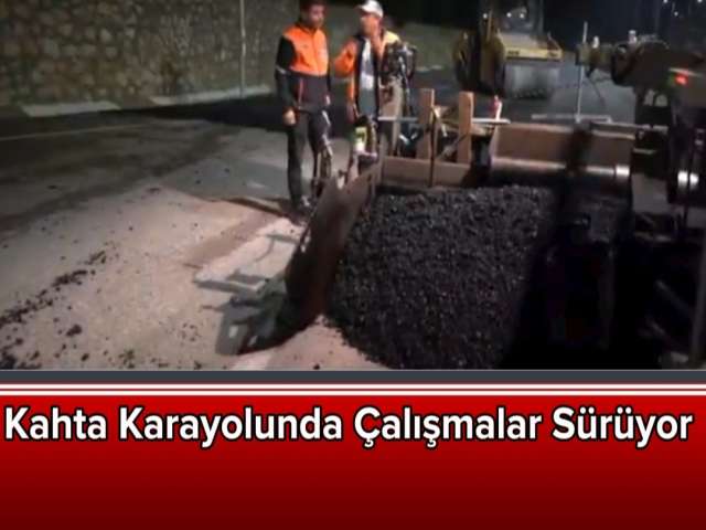 Kahta Karayolunda Çalışmalar Sürüyor