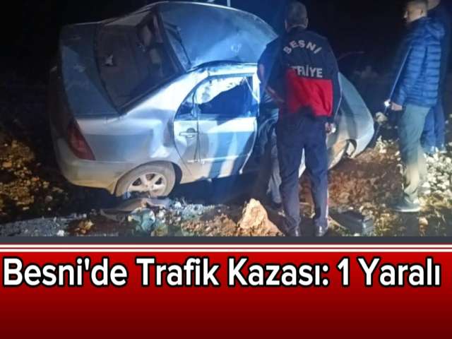 Besni'de Trafik Kazası: 1 Yaralı