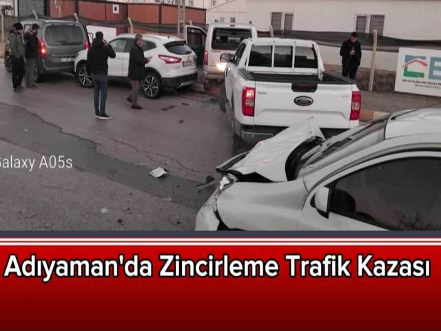 Adıyaman'da Zincirleme Trafik Kazası
