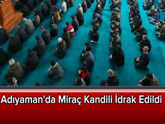 Adıyaman'da Miraç Kandili İdrak Edildi