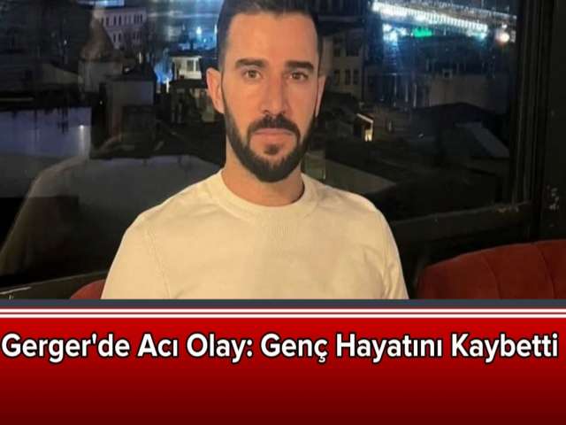 Gerger'de Acı Olay