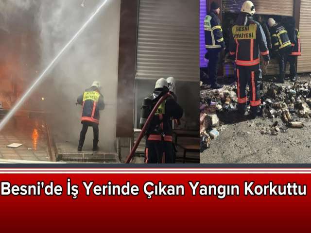 Besni'de İş Yerinde Çıkan Yangın Korkuttu