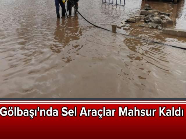Gölbaşı'nda Sel Araçlar Mahsur Kaldı