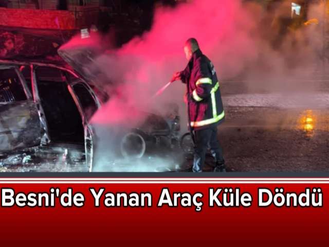 Besni'de Araç Yangını