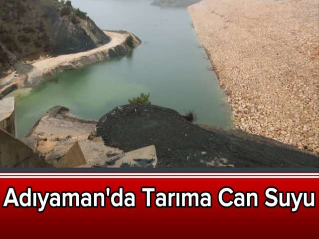 Adıyaman'da Tarımına Can Suyu