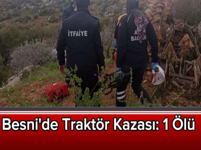 Besni'de Traktör Kazası 1 Ölü