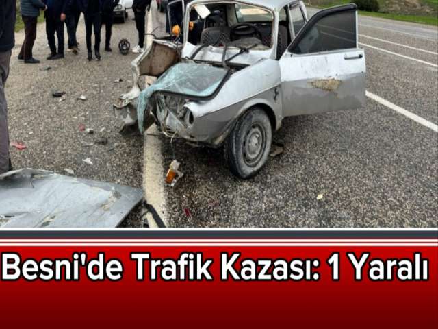 Besni'de Trafik Kazası 1 Yaralı