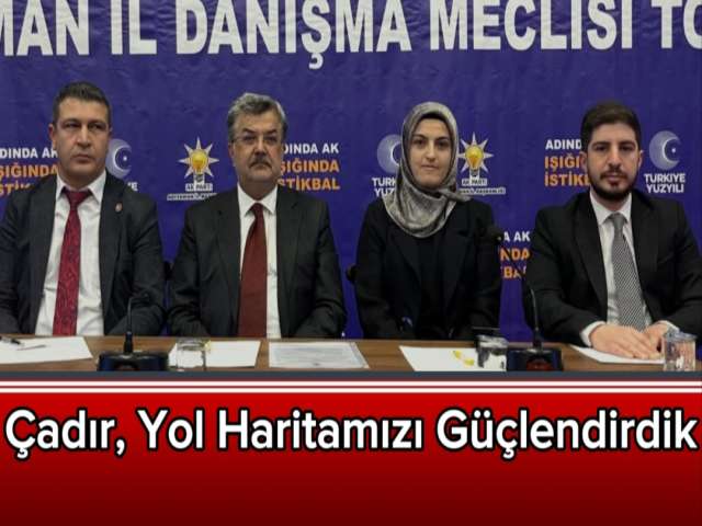 Çadır, Yol Haritamızı Güçlendirdik