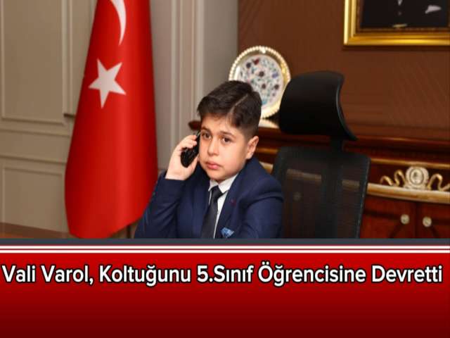 Vali Varol Koltuğunu 5.Sınıf Öğrencisine Devretti