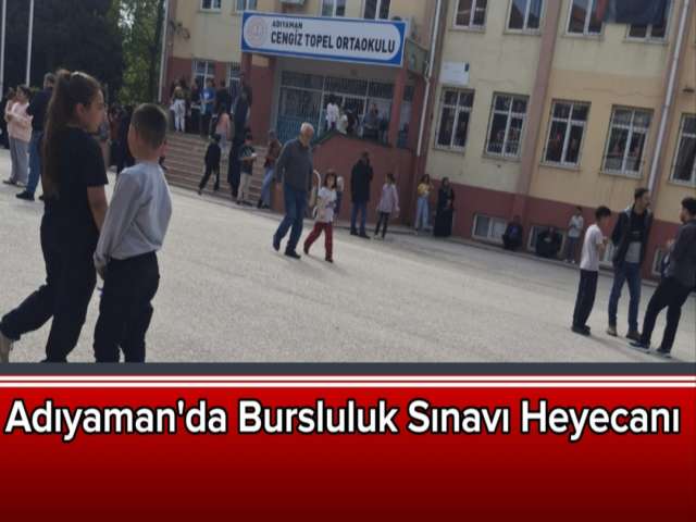 Adıyaman'da Bursluluk Sınavı Heyecanı