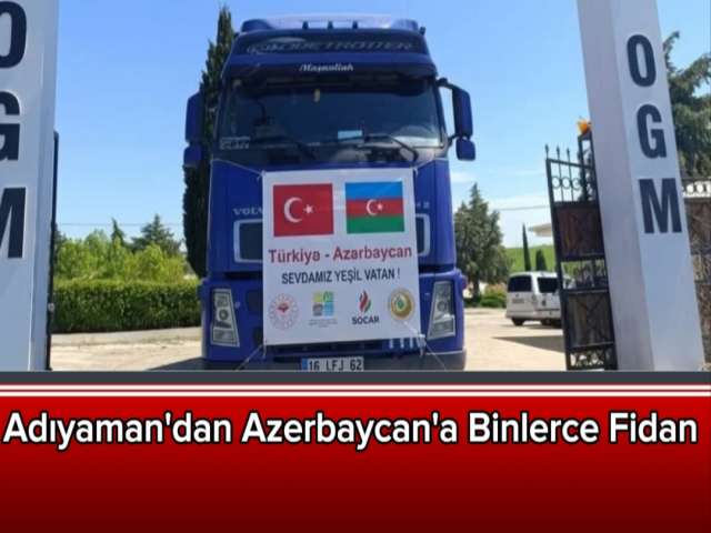 Adıyaman'dan Azerbaycan'a Binlerce Fidan