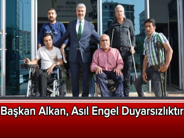 Başkan Alkan, Asıl Engel Duyarsızlıktır