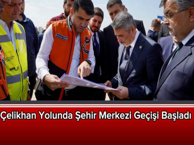 Çelikhan Yolunda Şehir Geçişi Başladı