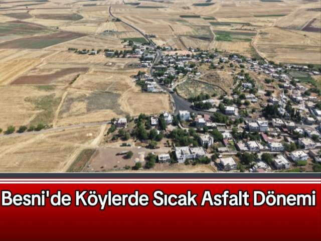 Besni Köylerde Sıcak Asfalt Dönemi