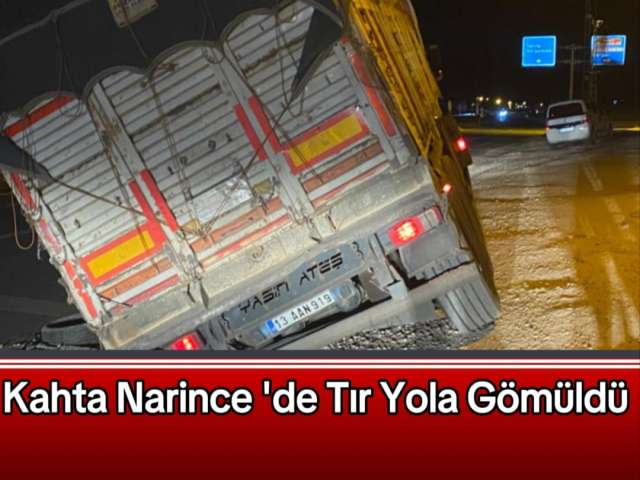 Kahta'da Tır Yola Gömüldü