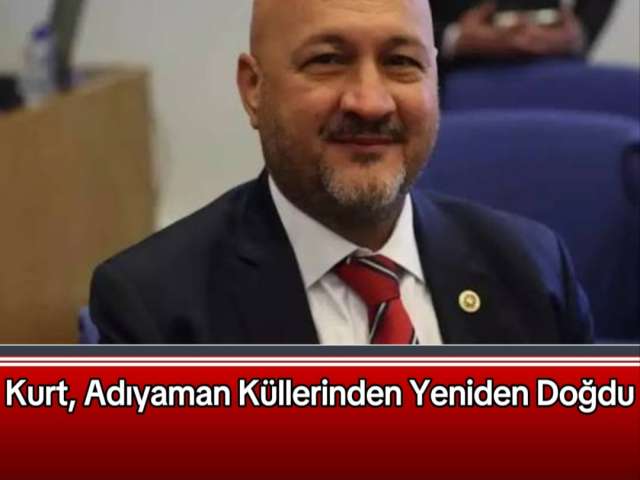 Kurt, Adıyaman Küllerinden Yeniden Doğdu