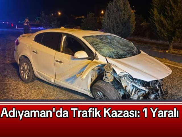 Adıyaman'da Trafik Kazası 1 Yaralı