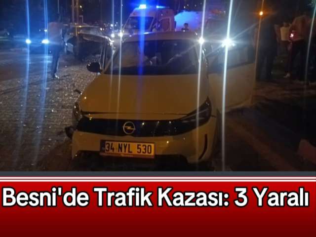 Besni'de Trafik Kazası 3 Yaralı