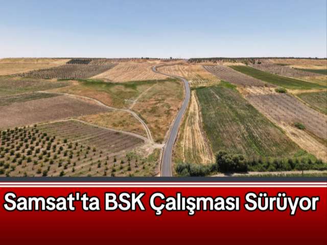 Samsat'ta BSK Çalışması Sürüyor
