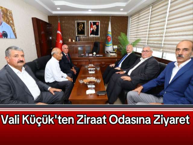 Vali Küçük'ten Ziraat Odasına Ziyaret